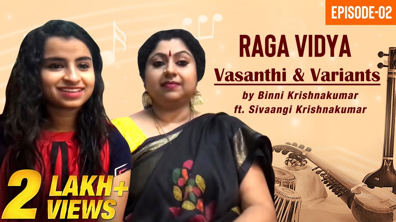 Raga Vidya - 2 | Vasanthi & Variants | Binni Krishnakumar ft. Sivaangi Krishnakumar