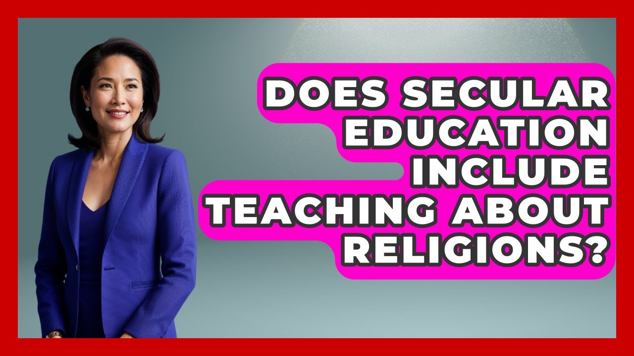 Does Secular Education Include Teaching About Religions? - Learn About Atheism