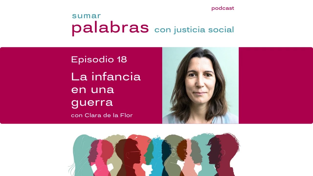 Episodio 18 con Clara de la Flor: La infancia en una guerra