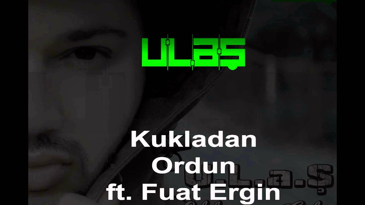 U.L.A.Ş - Kukladan Ordun ft  Fuat Ergin