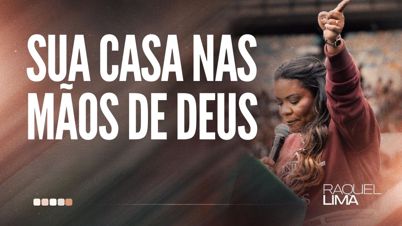 SUA CASA NAS M&Atilde;OS DE DEUS I RAQUEL LIMA