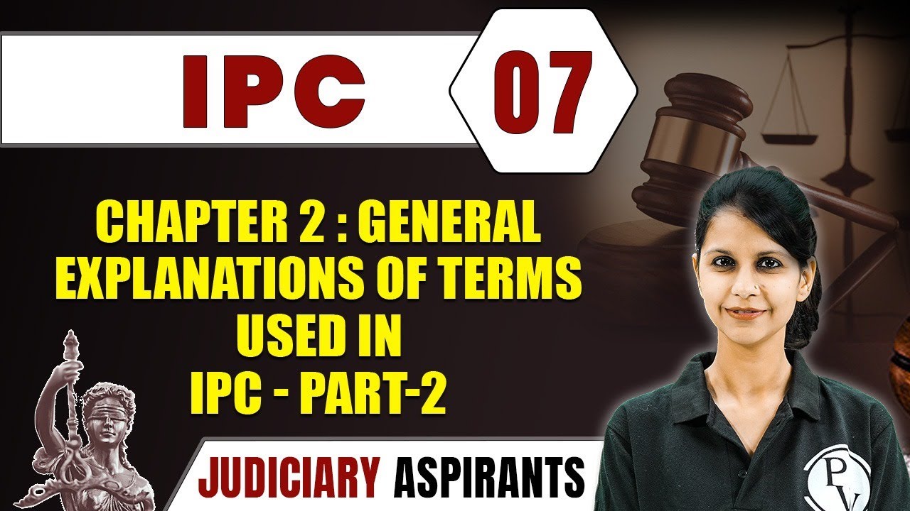 IPC 07 | Chapter 2 : General Explanations of Terms in IPC - Part 2 | CLAT LLB & Judiciary Aspirants