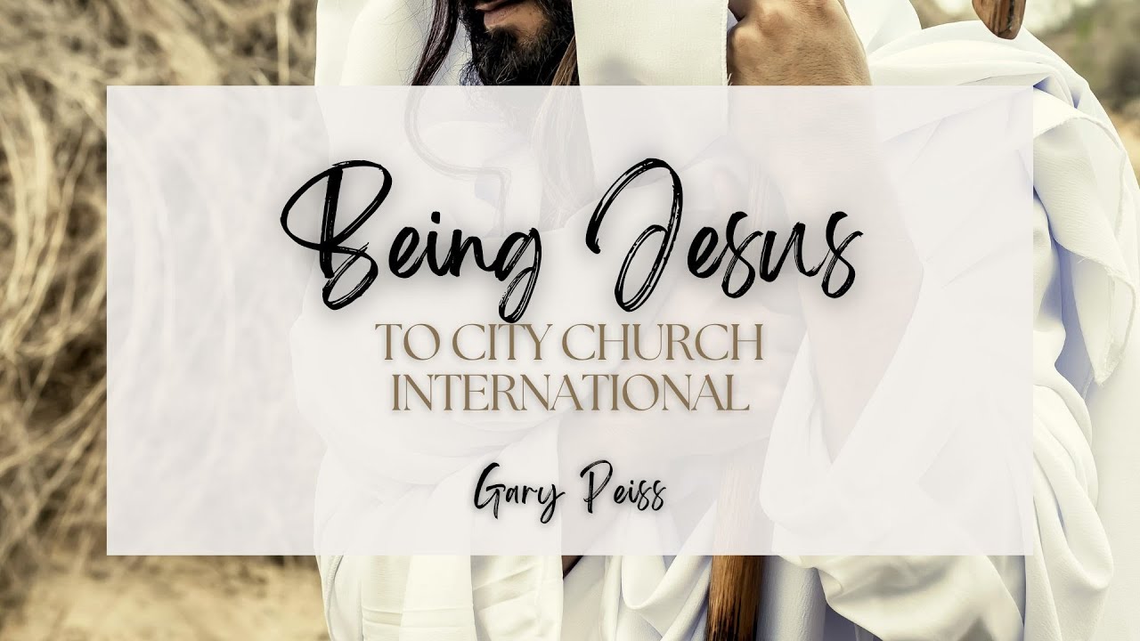 250119 – Being Jesus to City Church International