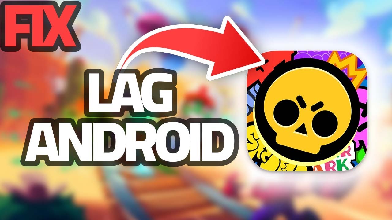 Как исправить лаги в приложении Brawl Stars на Android | Финальное решение