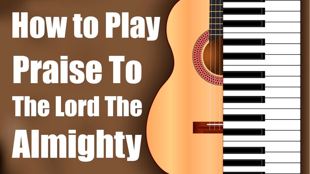 Praise to the Lord the Almighty | Chord Chart & Tutorial