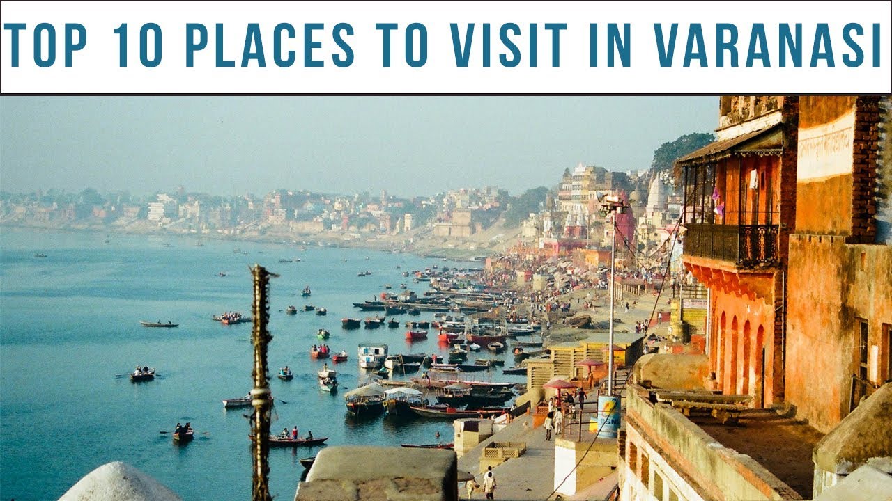 Top 10 Places to visit in Varanasi