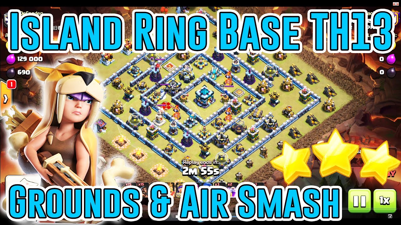 New TH13 Grounds & Air Smash Island Ring Base 3 Stars Clan War 2020 ( Clash of Clans )
