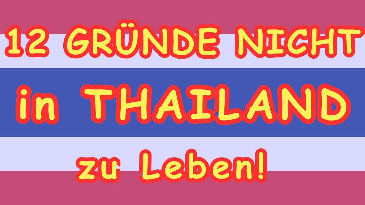 12 Gründe Nicht in Thailand zu leben!