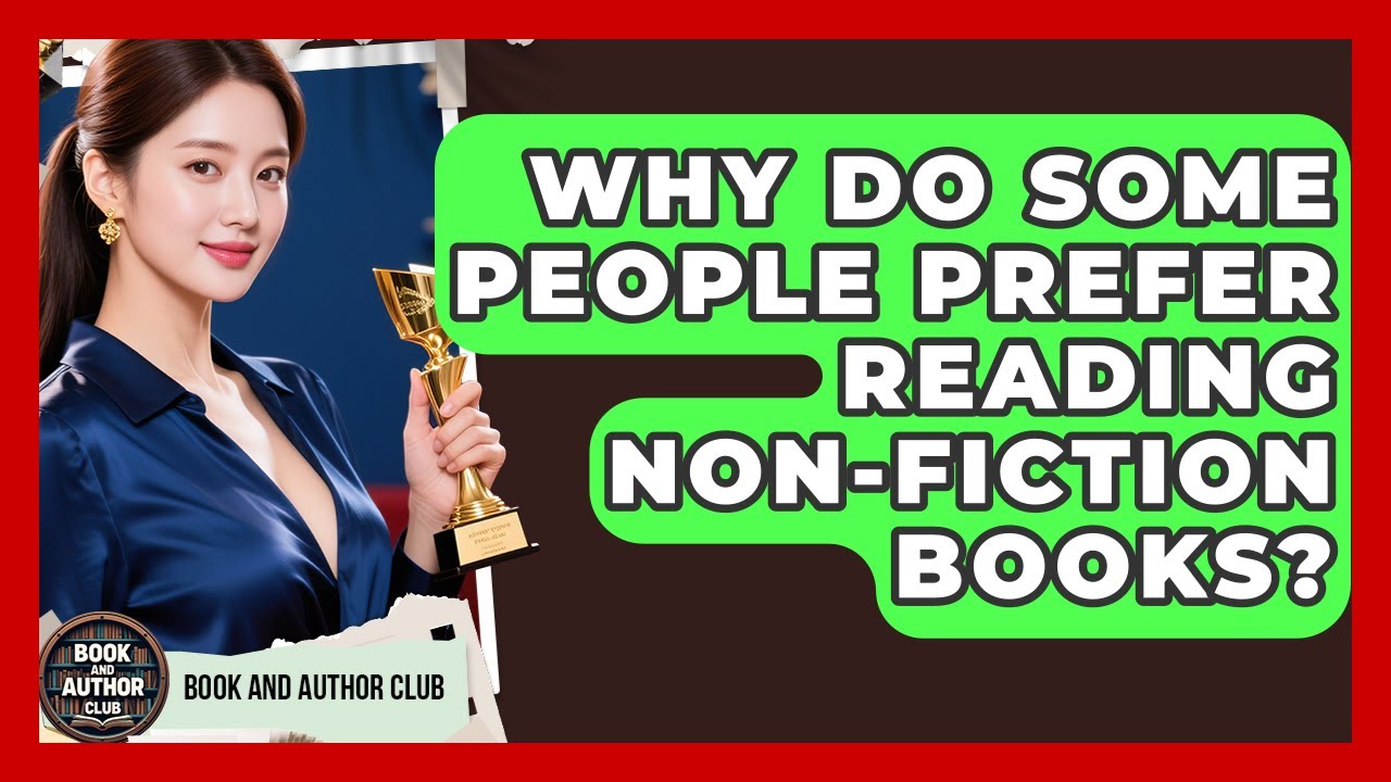 Why Do Some People Prefer Reading Non-Fiction Books? | Book and Author Club News
