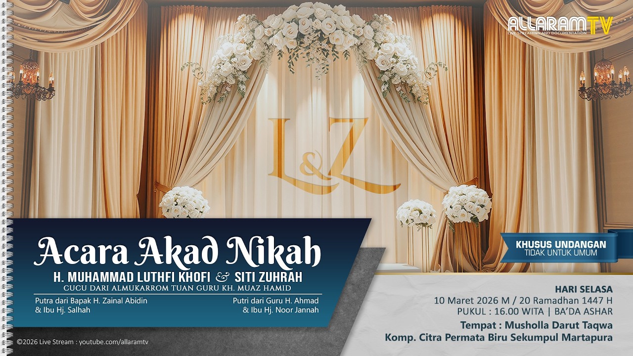 Akad Nikah H. Muhammad Luthfi Khofi & Siti Zuhrah - Sekumpul Martapura, (10/03/2026).