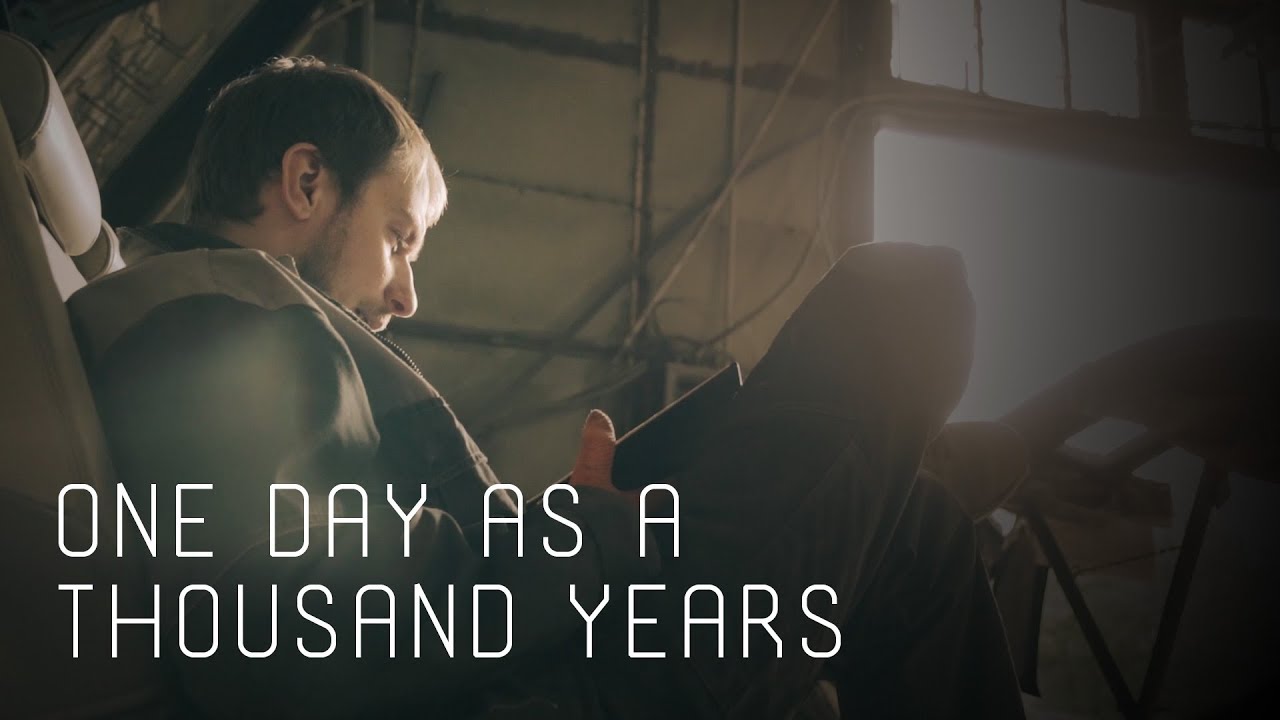 One day as a thousand years| Один день как тысяча лет