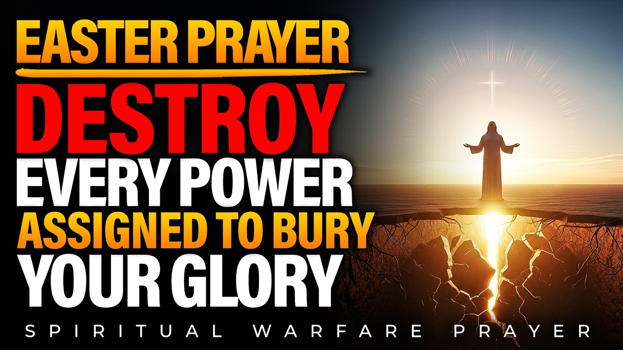 2026 EASTER PRAYER |Destroy Every Witchcraft Power Assigned to Bury Your Glory | Resurrection Prayer