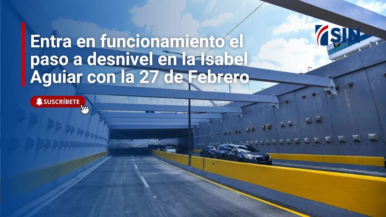 Entra en funcionamiento el paso a desnivel en la Isabel Aguiar con la 27 de Febrero