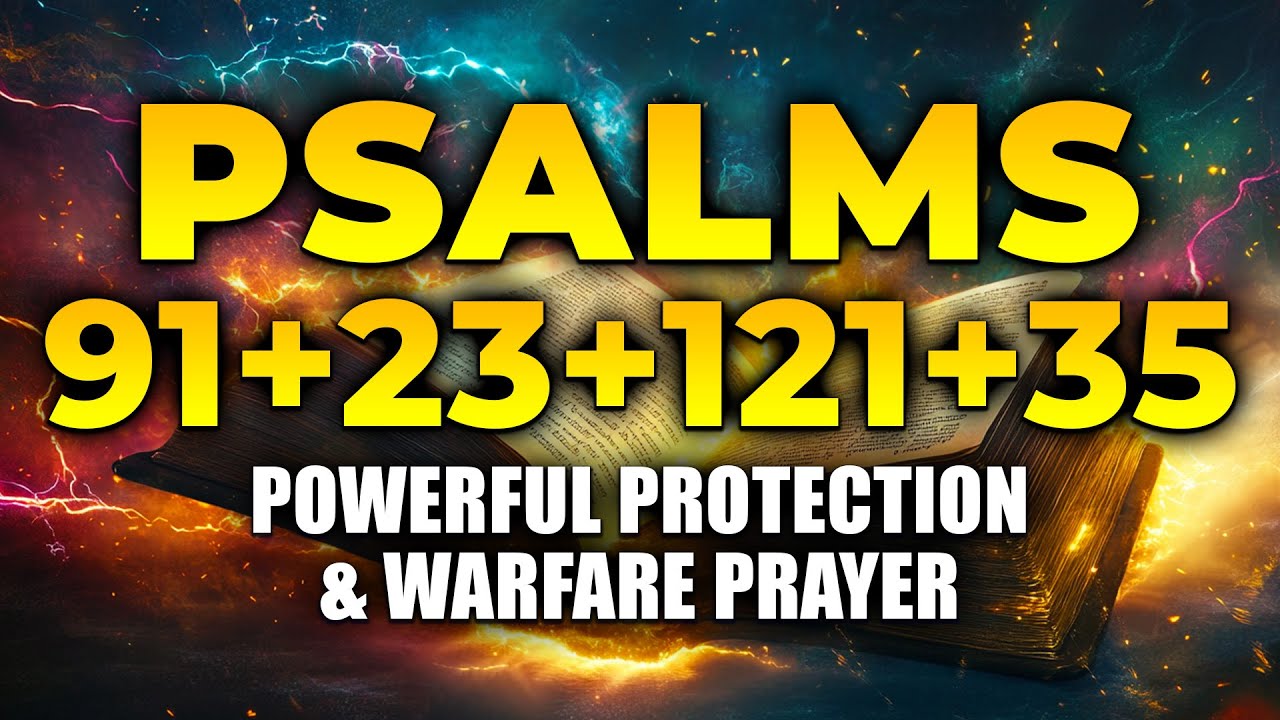 Powerful Prayers in the Bible : Psalm 91, 23, 121, 35 | Powerful Protection & Warfare Prayer