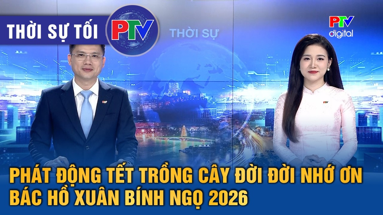 Thời sự Phú Thọ tối 2/3/2026 | Phát động Tết trồng cây đời đời nhớ ơn Bác Hồ Xuân Bính Ngọ 2026