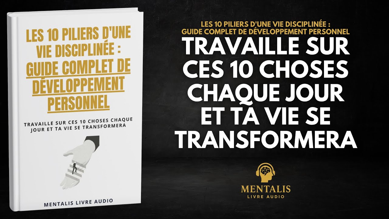 Les 10 Piliers D'une Vie Disciplinée : Guide Complet De Développement Personnel | Livre Audio