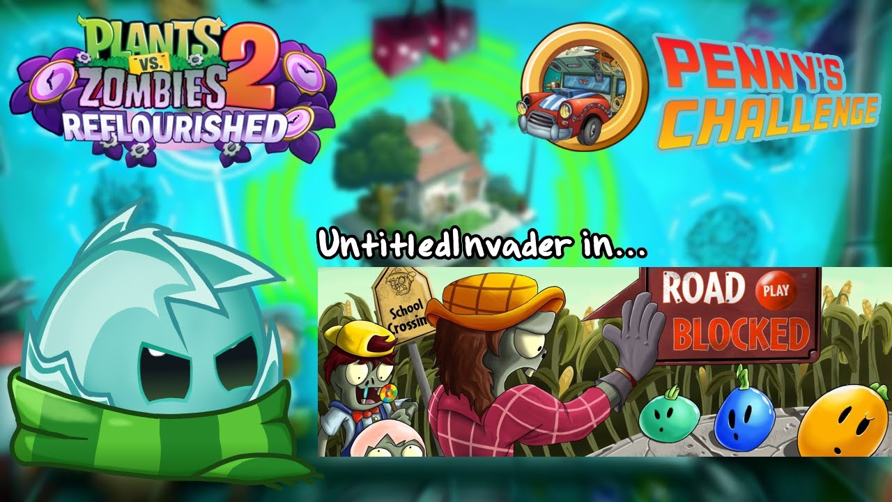 PvZ2 Reflourished - Penny's Challenge (Road Blocked)