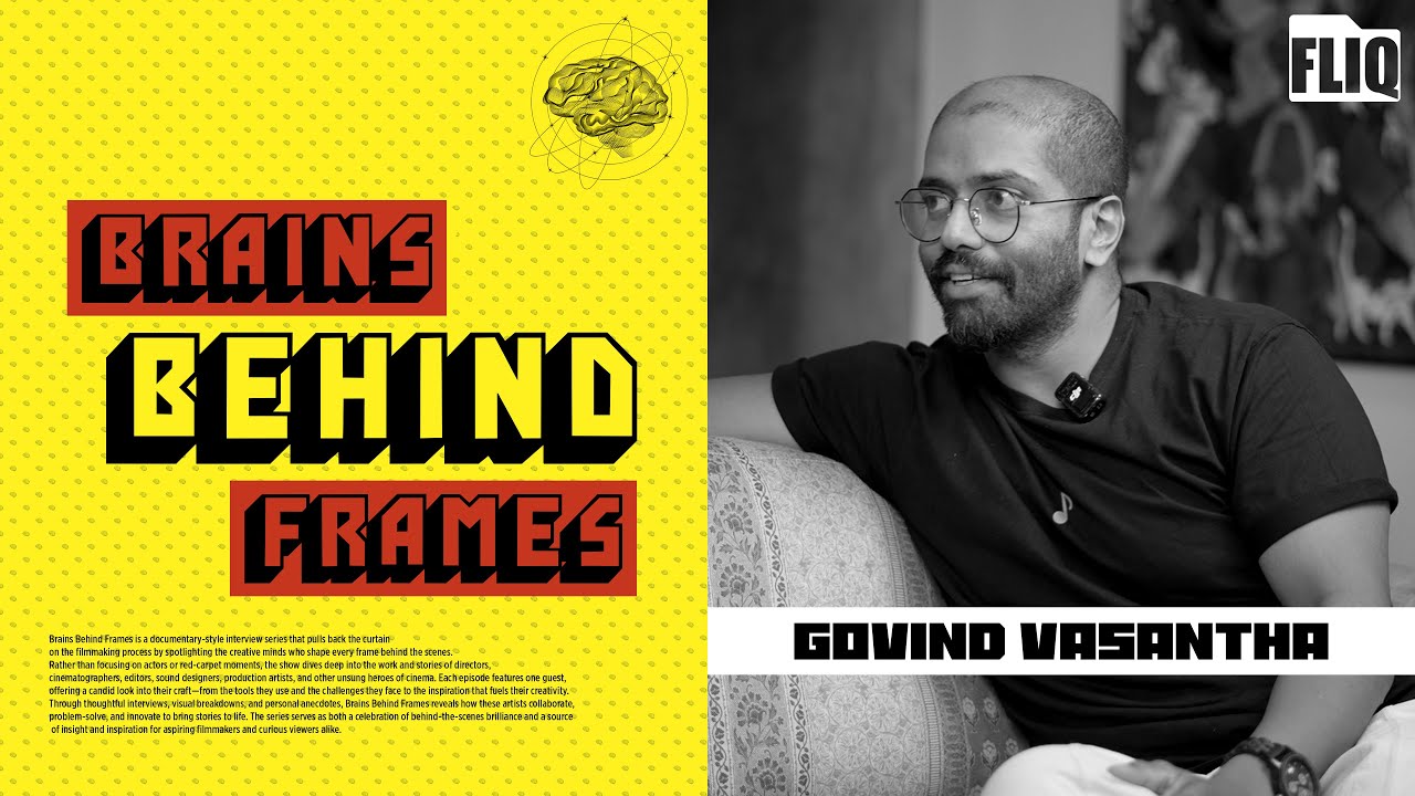 GOVIND VASANTHA | BRAINS BEHIND FRAMES | Fliq | Interview