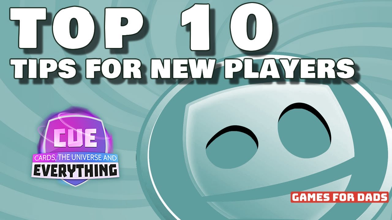 New Players Top 10 Tips - CUE, Cards Universe & Everything