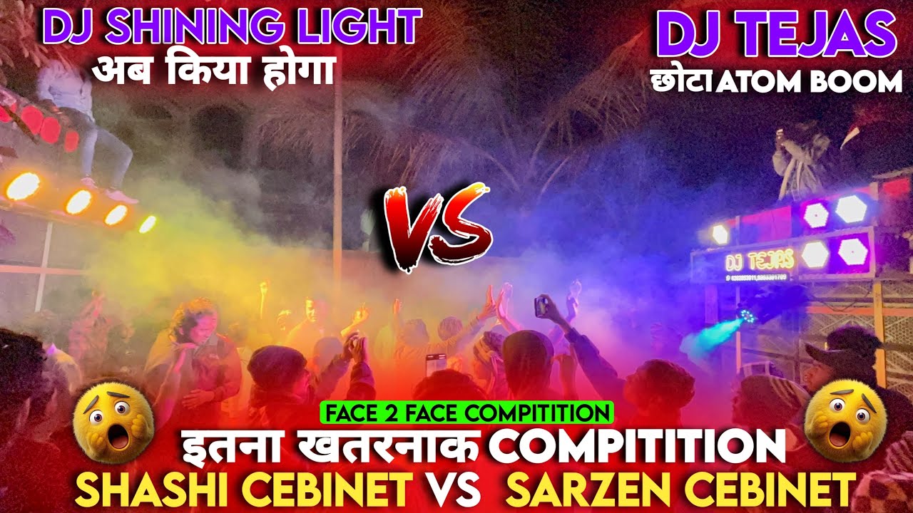 Dj Tejas vs Dj Shining Light Face 2 Face Competition Video | Sarzen Cebinet vs Shashi Cebinet-NMVLOG