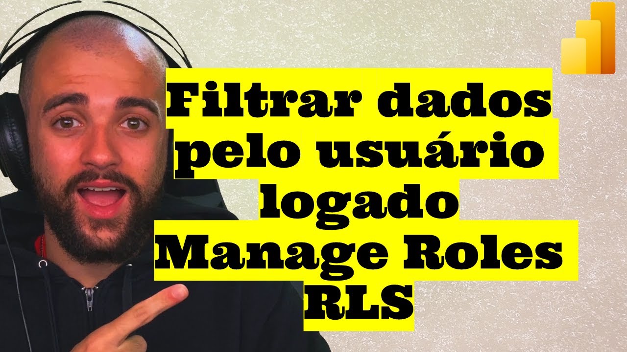 Como filtrar dados baseado no usuario logado no power bi  com RLS Row Leve security
