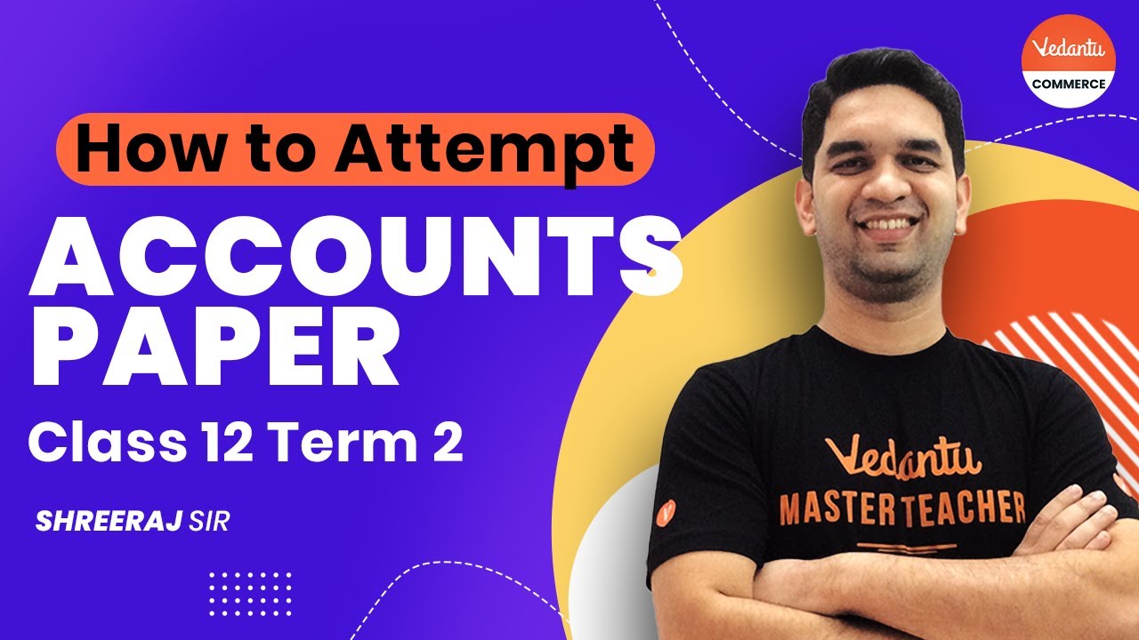 How To Attempt Accounts Paper Class 12 Term 2 | Important Points To Remember | Vedantu Commerce