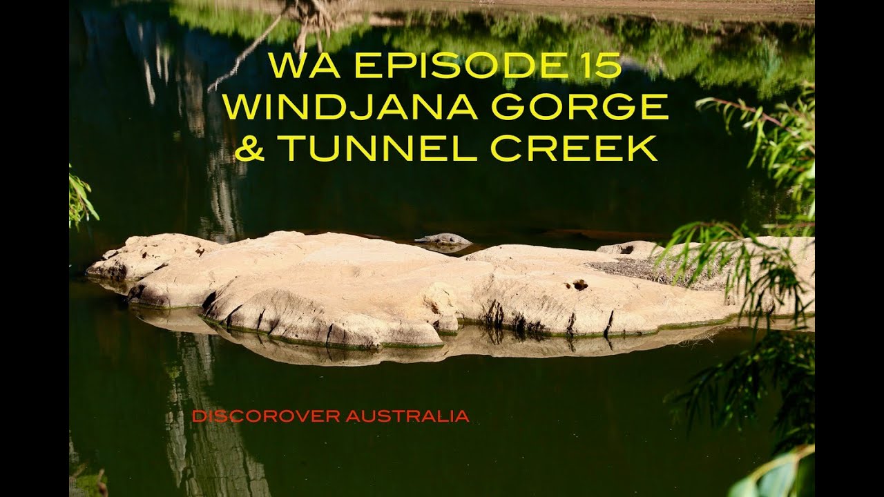WA EPISODE 15 WINDJANA GORGE & TUNNEL CREEK