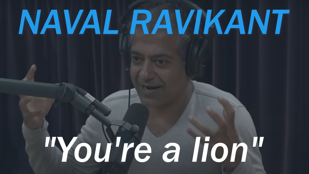 Naval Ravikant - Joe Rogan - Work Like A Lion