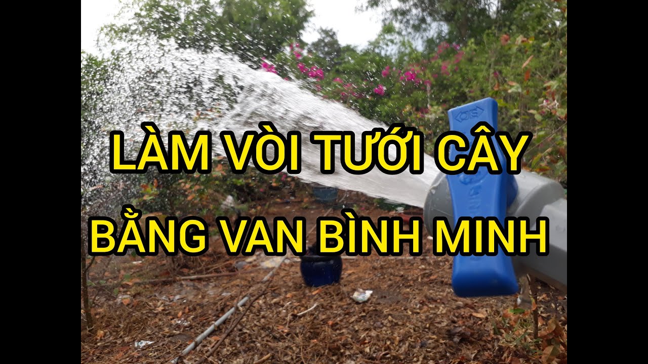 Cách làm vòi tưới cây từ van nước Bình Minh, dùng để tưới bon sai, hoa mai, hoa sứ