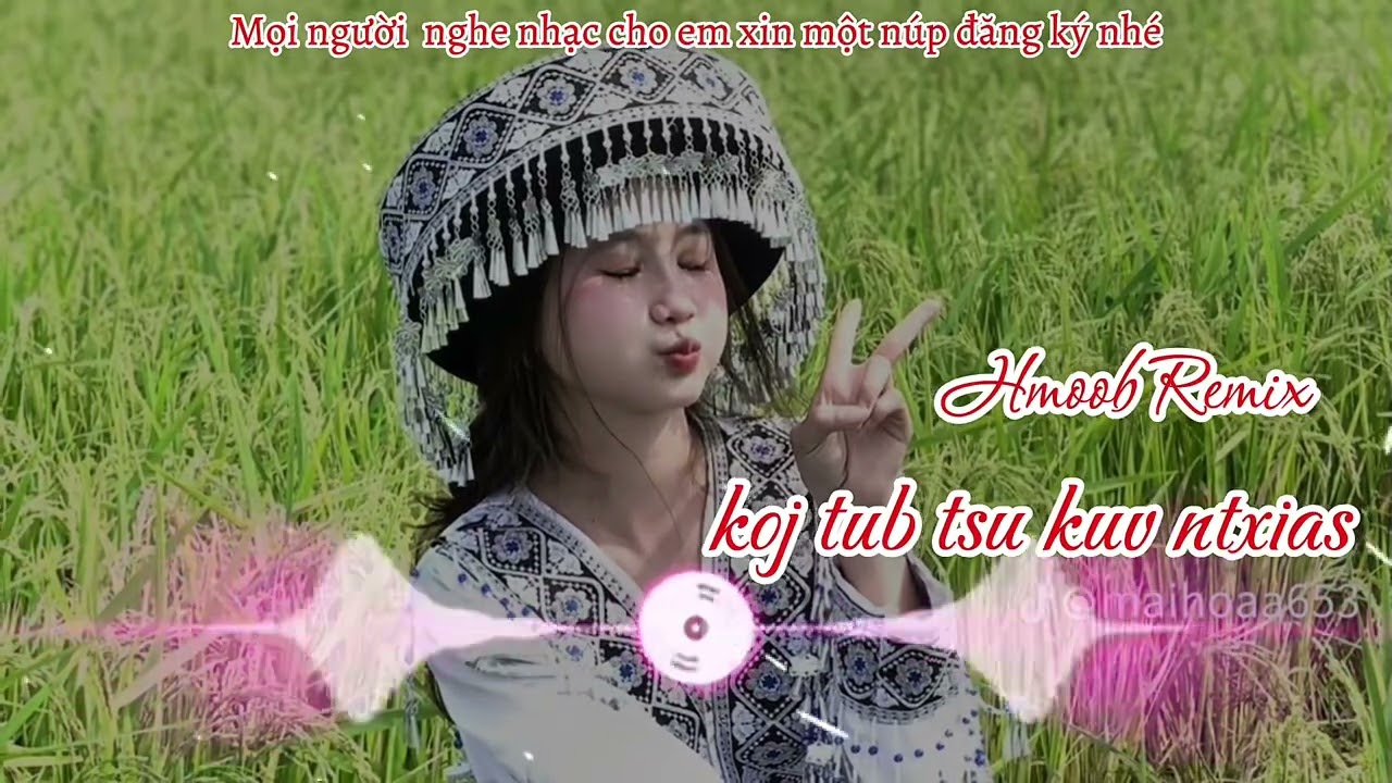 Koj Tsis xav kuv  remix / Hmoob remix - koj tub tsu kuv ntxias