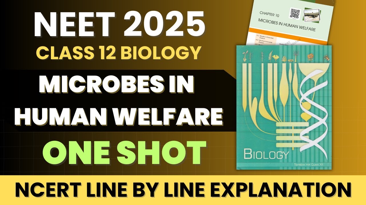 Microbes in Human Welfare Class 12 Biology in One Shot | NCERT Line by Line Explanation #neet