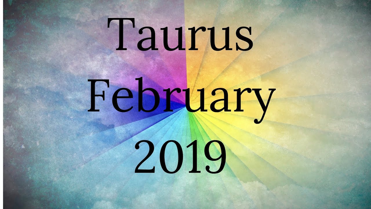 Taurus February 2019