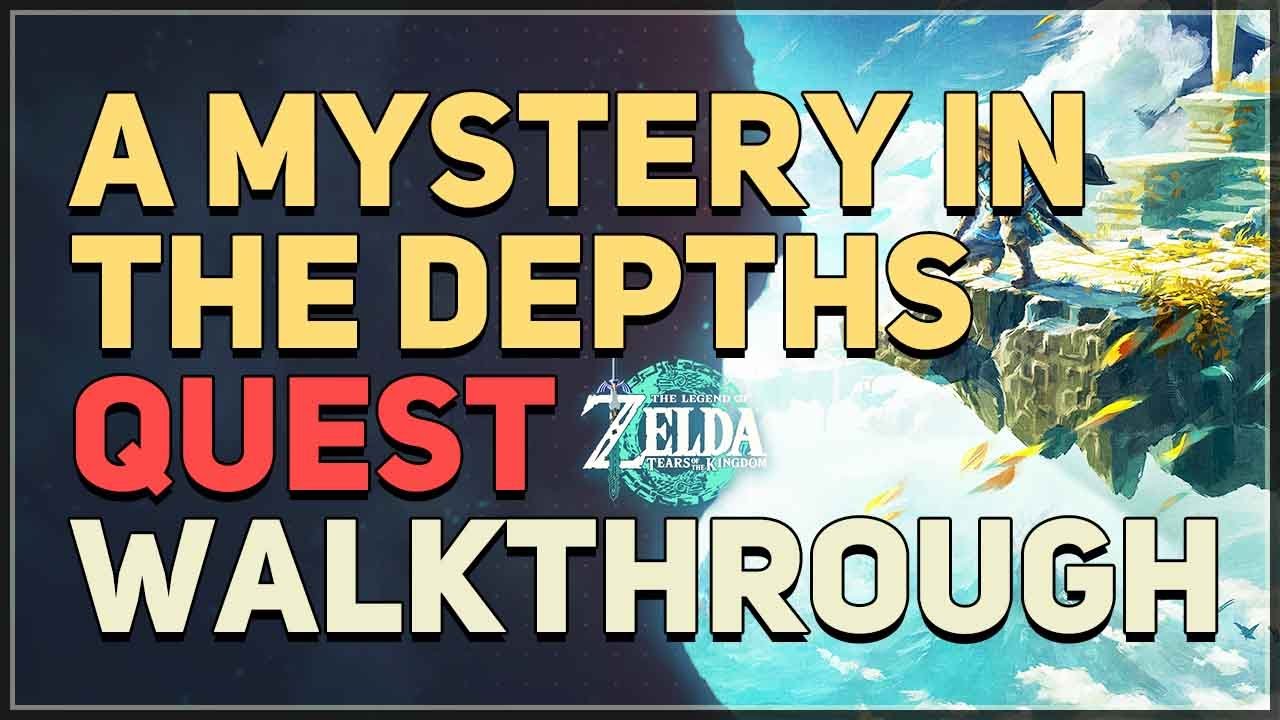 A Mystery in the Depths Legend of Zelda Tears of the Kingdom
