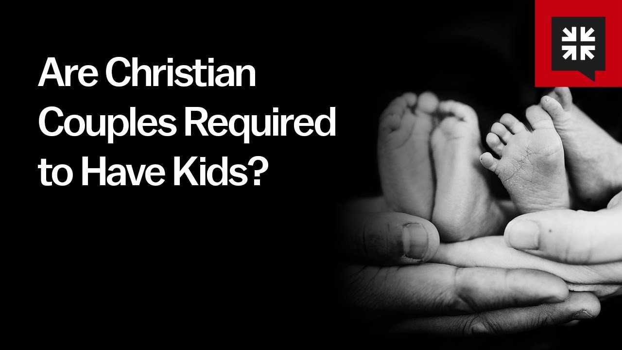 Are Christian Couples Required to Have Kids?