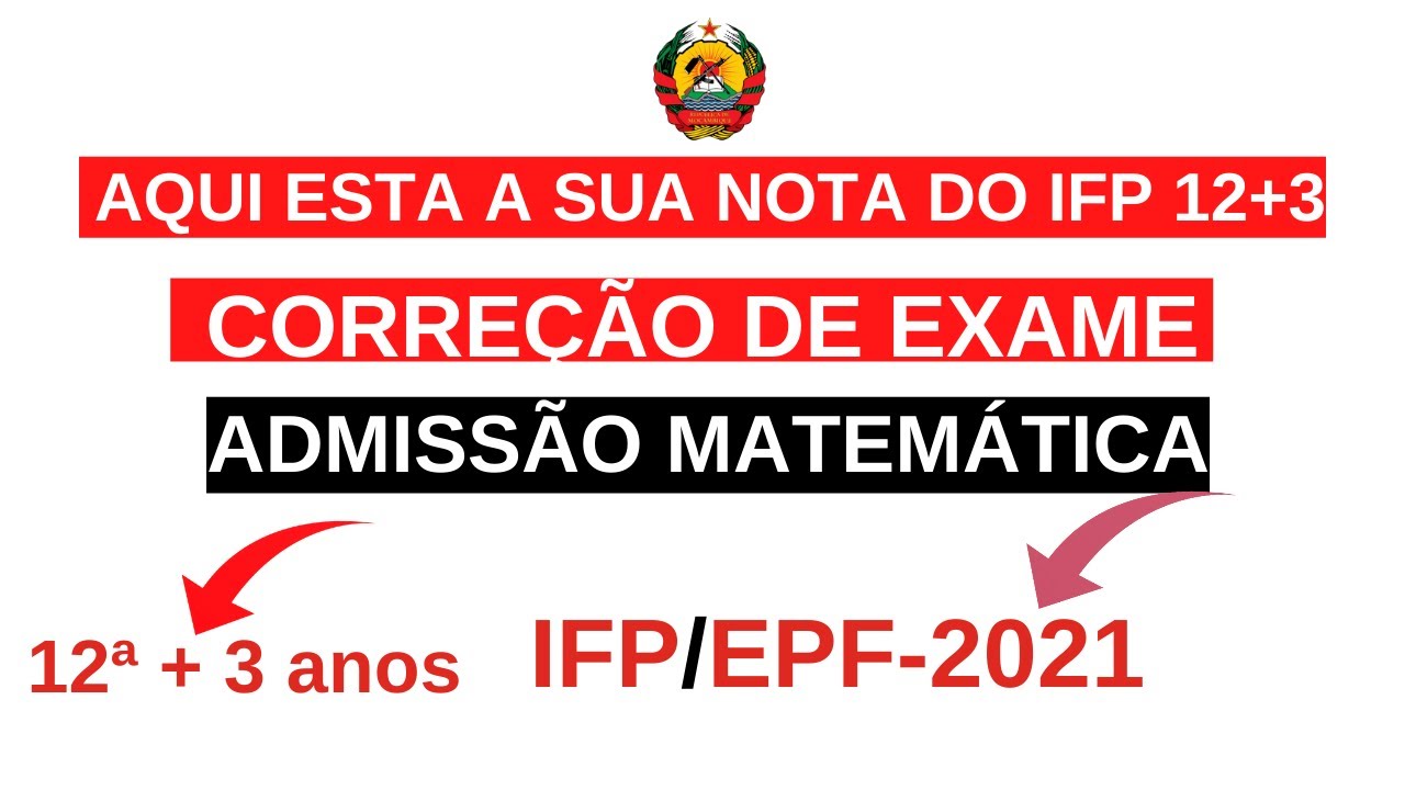 CORREÇÃO de admissão de MATEMÁTICA IFP e EPF 2021 12ᵒ + 3 anos (01 de 02)