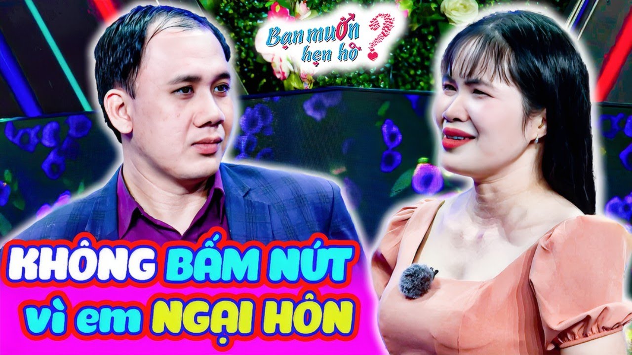 Nữ công chức Xã TỪ CHỐI chàng IT Huyện vì không muốn PHÁ LUẬT sợ BẤM LÀ PHẢI HÔN | Bạn Muốn Hẹn Hò