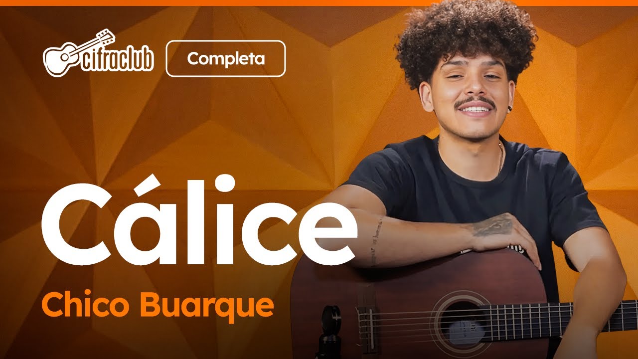 CÁLICE - Chico Buarque (Completa) | Como tocar no violão