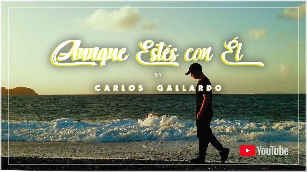 Aunque est&eacute;s con &eacute;l - Carlos Gallardo (Video Oficial)