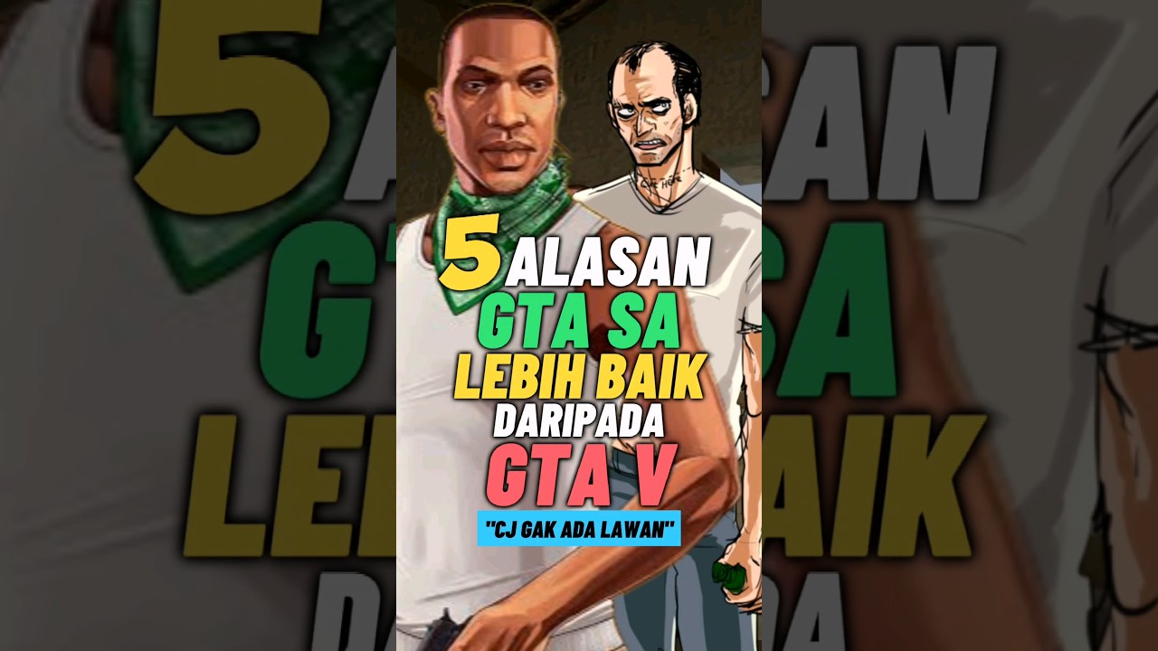 5 ALASAN GTA SA LEBIH BAIK DARIPADA GTA V