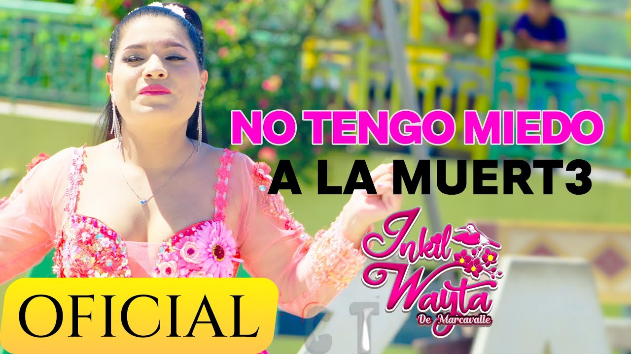 Inkil Wayta de Marcavalle - No tengo miedo a la muerte 4K Primicia 2025
