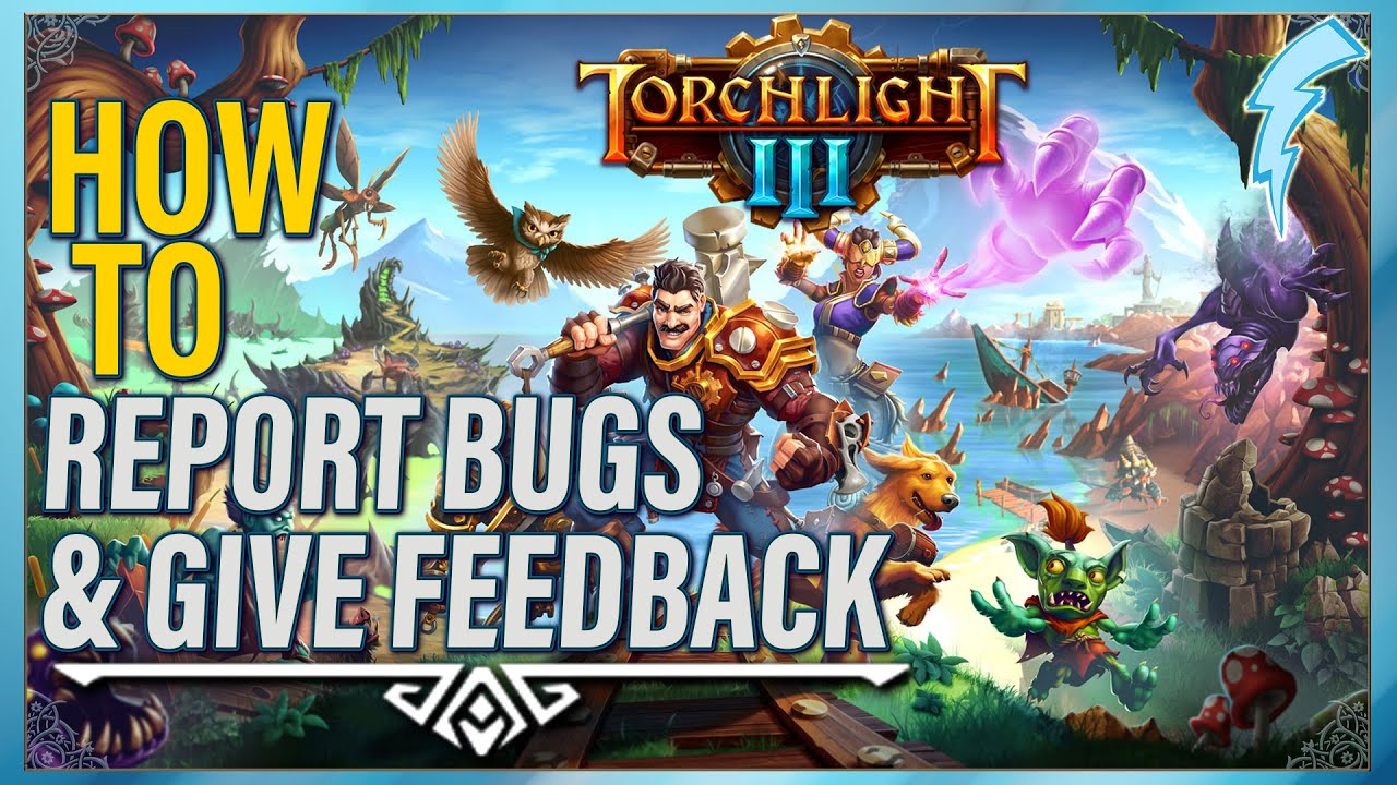 How to Report Bugs & Give Feedback for Torchlight III [via the Nolt Feedback Center]