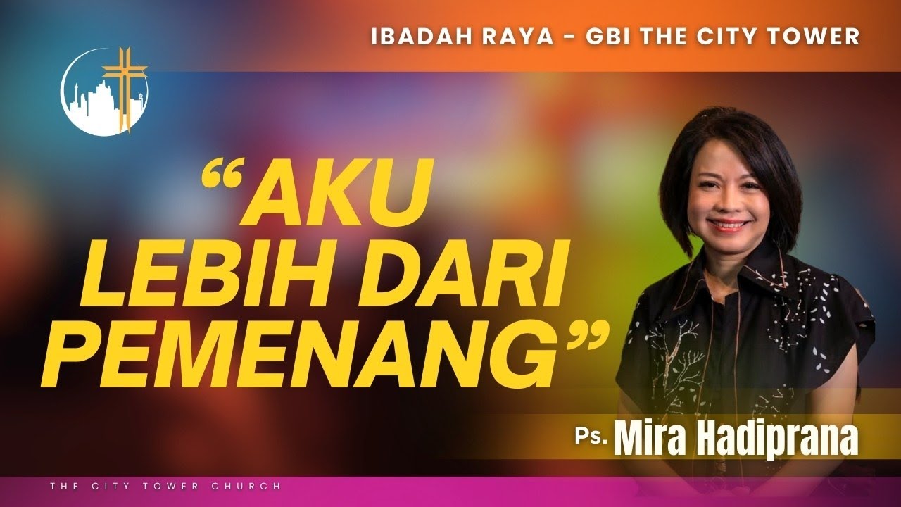 Aku Lebih Dari Pemenang | Ps. Mira Hadiprana [10.00]
