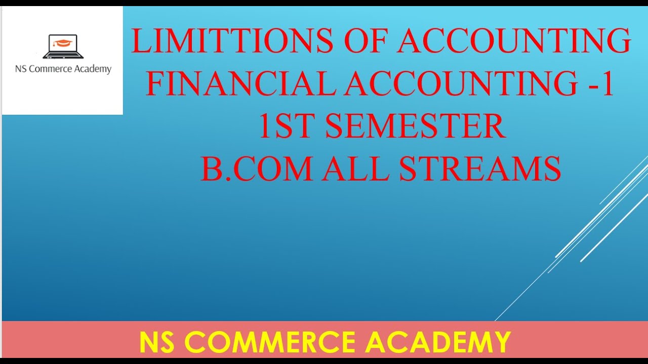 LIMITATIONS OF ACCOUNTING - FA-1 - 1ST SEMESTER - B.COM ALL STREAMS - OU