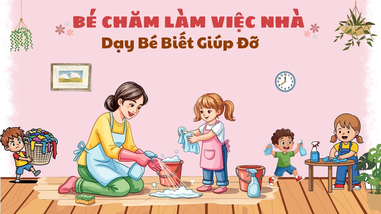 Bé Chăm Chỉ Làm Việc Nhà | Dạy Bé Biết Giúp Đỡ Ba Mẹ | Dạy Trẻ Thông Minh Sớm | Melly Tủ Sách Thú Vị
