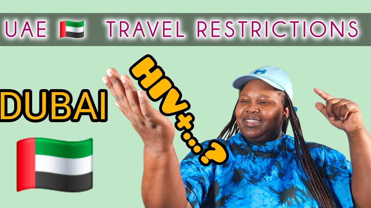 Travelling to Dubai || HIV restrictions || Things to consider for UAE 🇦🇪 migration