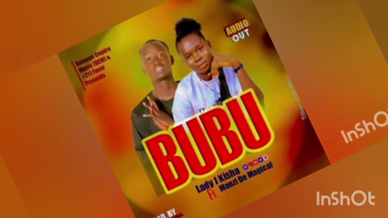 Bubu _-_ Lady J Kisha ft Manzi De Magician  ( Official Audio )