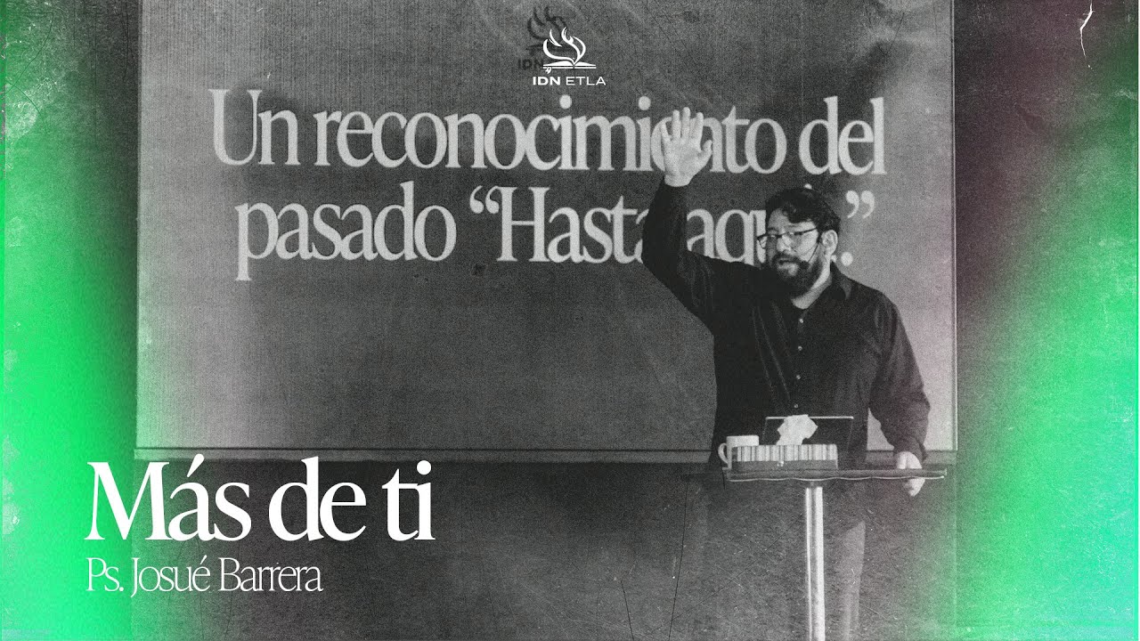 Más De Ti | Pastor Josue Barrera | IDN ETLA