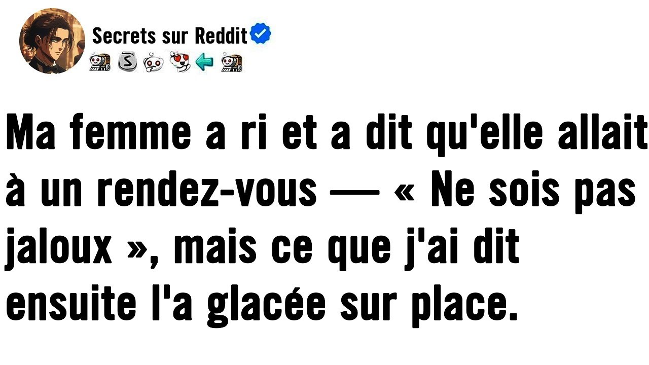 Elle a dit : « Ne sois pas jaloux, c'est juste un rendez-vous » — Mais ma réponse calme l'a laissée