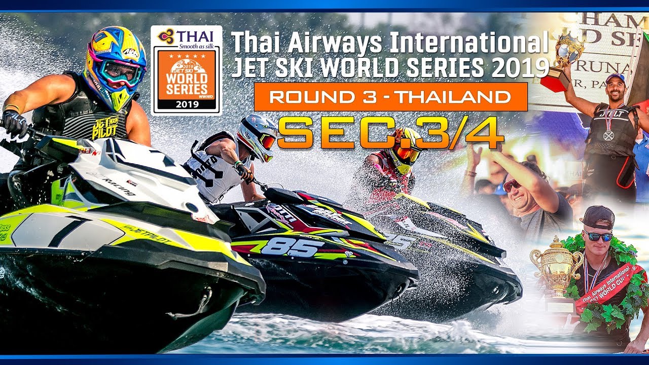 Thai Airways International Jet Ski World Series 2019 Round 3(Final), Thailand(Sec.3/4)