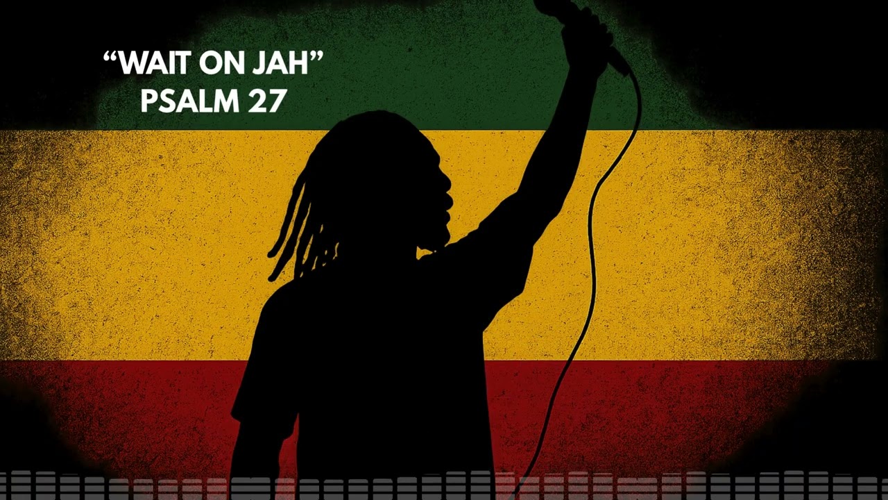 Reggae Psalm 27 – Trust in Jah’s Timing | Roots Protection Chant